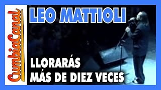 Leo Mattioli ❤️ LLORARÁS MÁS DE DIEZ VECES ✅ Cumbia Canal 2019