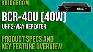 BridgeCom BCR-40U UHF (40W) 2-Way Repeater Product Specs and Key Feature Overview Best Value Ham Radio Repeater Bridgecom Bcr 40u Honest Review