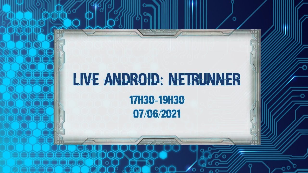 [FR] Live Android: Netrunner 07/06/2021