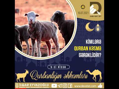 46. Qurbanlığın əhkamları ~ 5-ci hissə | Kimlərə qurban kəsmək gərəklidir?