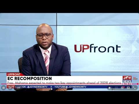 EC recomposition: President Mahama expected to male two key appointments ahead of the 2028 elections