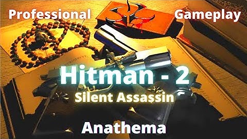 Hitman 2 Silent Assassin Full HD Walkthrough (Professional) Mission - 1 Anathema (Gameplay)