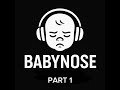 Babynose PART 1  @DjBabynose 