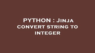 PYTHON : Jinja convert string to integer