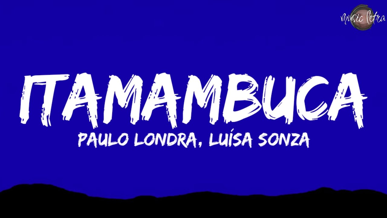 Paulo Londra - Itamambuca feat. Luísa Sonza (Letra/Lyrics)