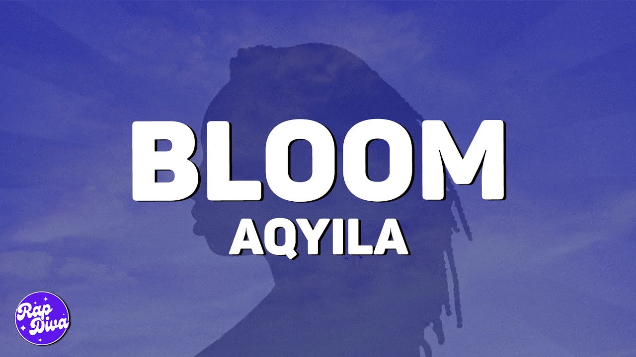 aqyila-bloom-lyrics-youtube