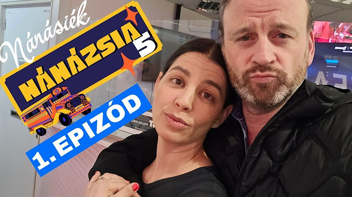 Csak a szokásos - Őrült itthoni hajtásból indultunk Ázsiába - NÁNÁZSIA 5 - 1. EPIZÓD