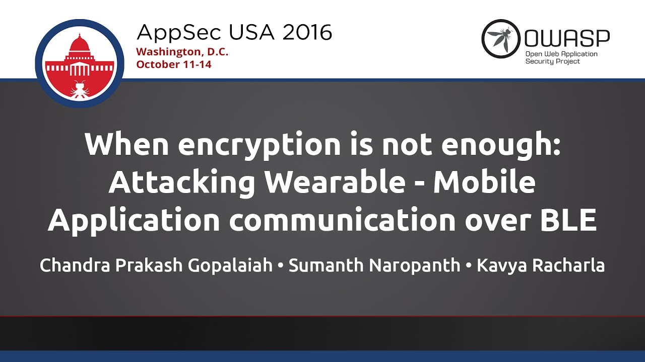 When encryption is not enough: Attacking Wearable - AppSecUSA 2016