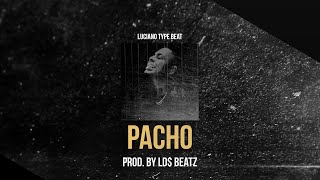 LUCIANO ft. M HUNCHO TYPE BEAT - PACHO (Prod. by Ld$)
