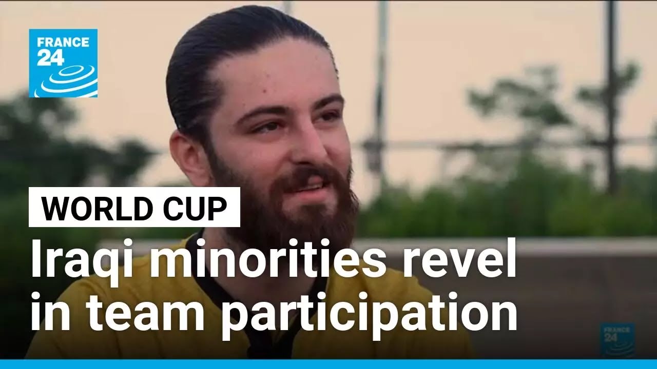 For Iraqi minorities, World Cup representation is a source of pride • FRANCE 24 English