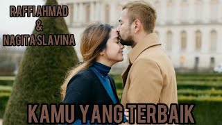 RAFFI AHMAD \u0026 NAGITA SLAVINA - KAMU YANG TERBAIK