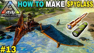 HOW TO MAKE SPYGLASS | ARK SURVIVAL EVOLVED GAMEPLAY #13