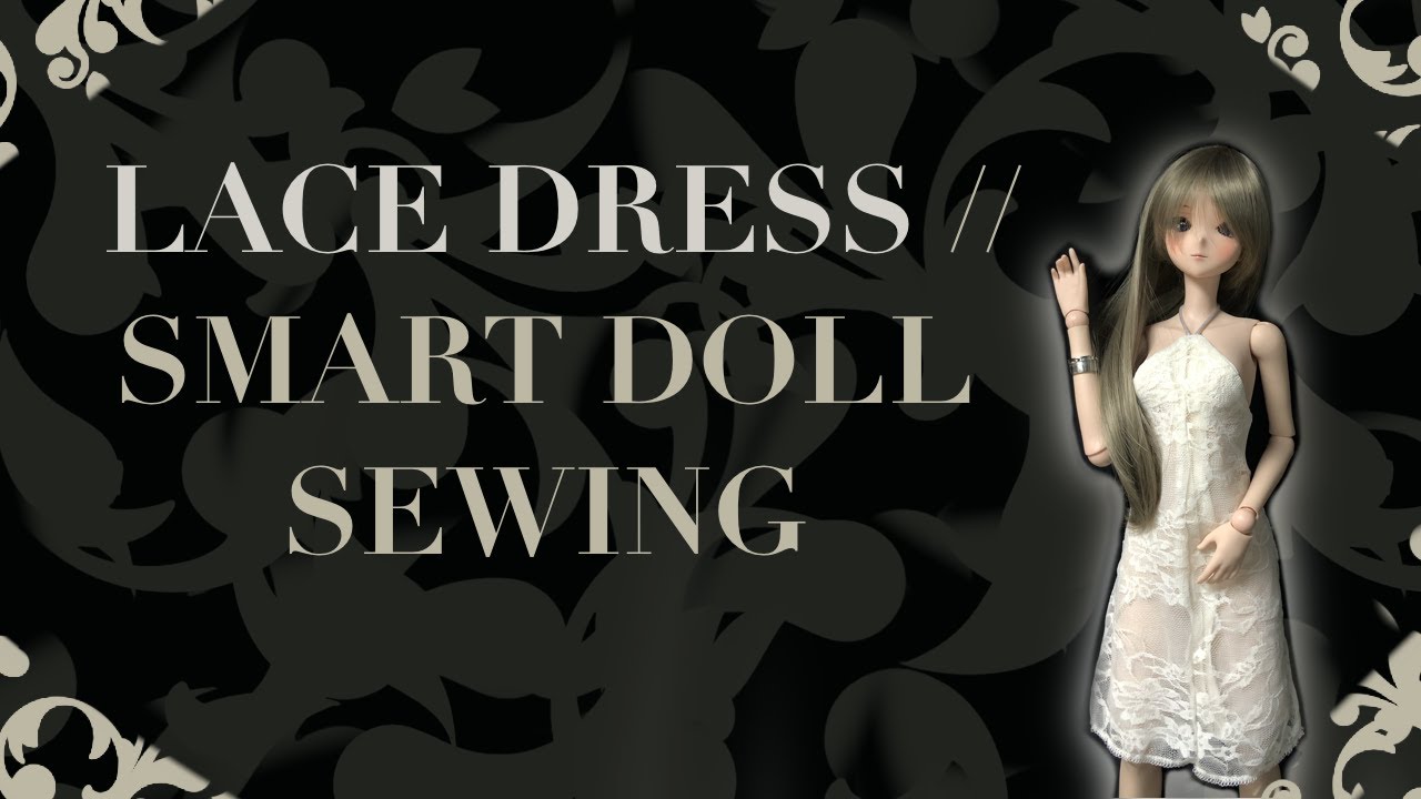 SEWING A LACE DRESS for SMART DOLL