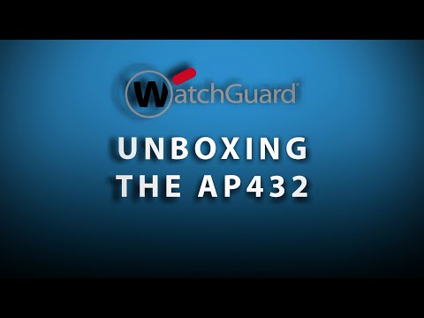 Wi-Fi in WatchGuard Cloud - Unboxing the AP432