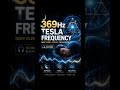 Tesla's Secret: 3, 6, 9 ⚡ 369Hz Frequency