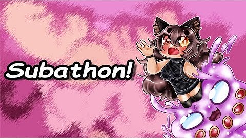 So...What Is a Subathon?