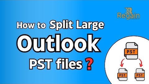 How to Split Large PST File? Regain Outlook PST splitter Tool