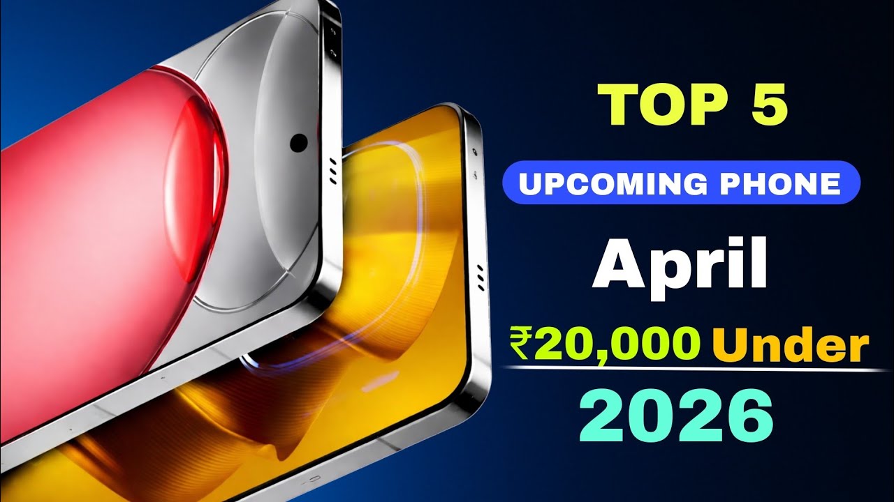 Top 5 Upcoming Phones April 2026!! Launch Date & Upcoming mobile 2026 ...