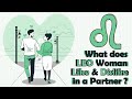 What does LEO Woman Like  & Dislike in a Partner