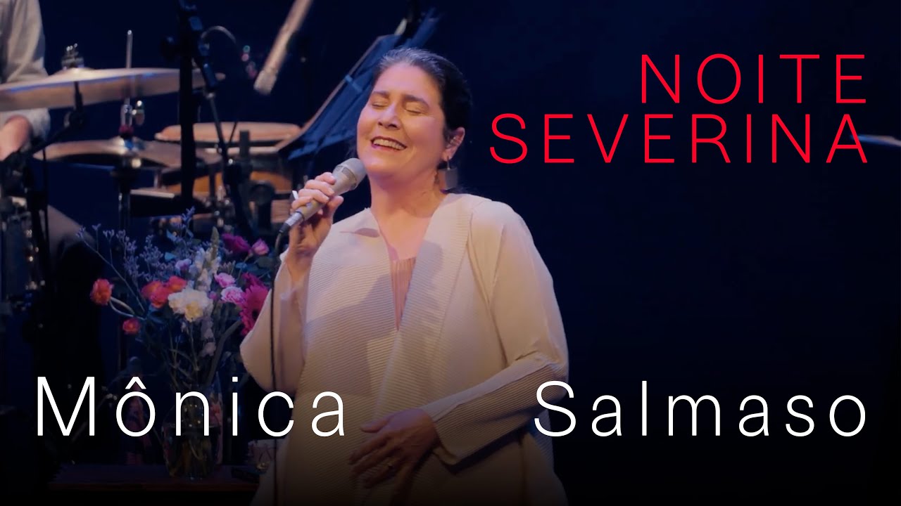 Mônica Salmaso | Noite Severina | Minha Casa