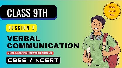 Session 2: Verbal Communication Unit 1 - Communication Skills Class 9 Explanation CBSE NCERT