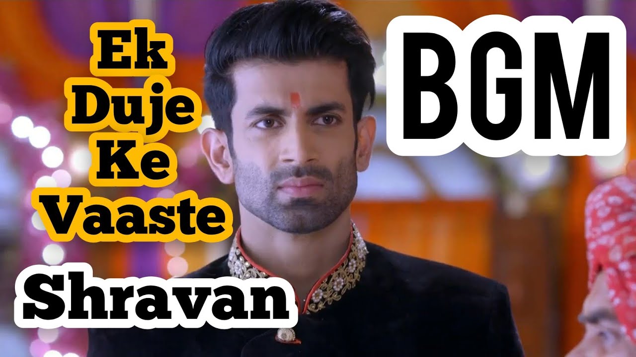 Shravan BGM  Ek Duje Ke Vaaste