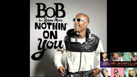 B.o.B Feat. Bruno Mars - Nothin On You (Studio Acapella) WITH DOWNLOAD LINK