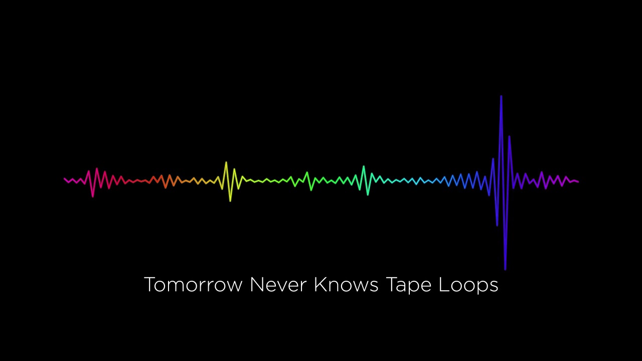 Tomorrow Never Knows (Tape Loops)