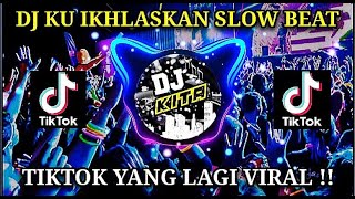 DJ Remix KU IKHLASKAN | DJ KOMANG Tik Tok Viral Slow