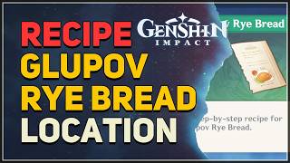 Recipe Glupov Rye Bread Location in Snezhnaya Genshin Impact 7.0
