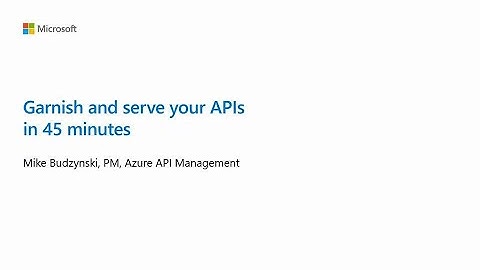 Garnish and serve your APIs in 45 minutes with Azure API Management | BOD128