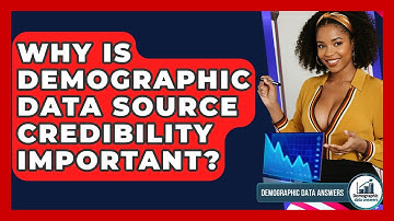 Why Is Demographic Data Source Credibility Important? - Demographic Data Answers