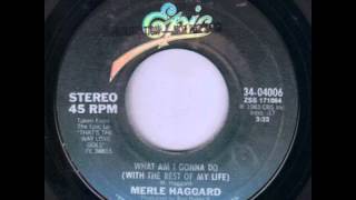 Merle Haggard ~ What Am I Gonna Do (With The Rest Of My Life) chords