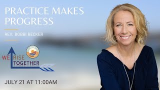 7-21-2024 - "Practice Makes Progress"