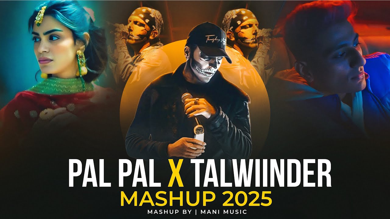 Talwiinder X Pal Pal - Mashup | Talwiinder Ft.Afusic | Haseen | Latest Punjabi Mashup 2025