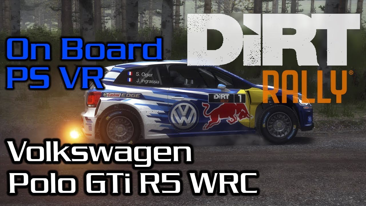 Dirt Rally || PS VR On Board || VW Polo GTi R5 WRC - YouTube