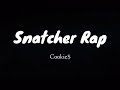 Snatcher rap lyrics by cookie