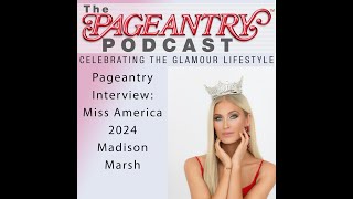 Pageantry PodCast: Miss America 2024 Madison Marsh
