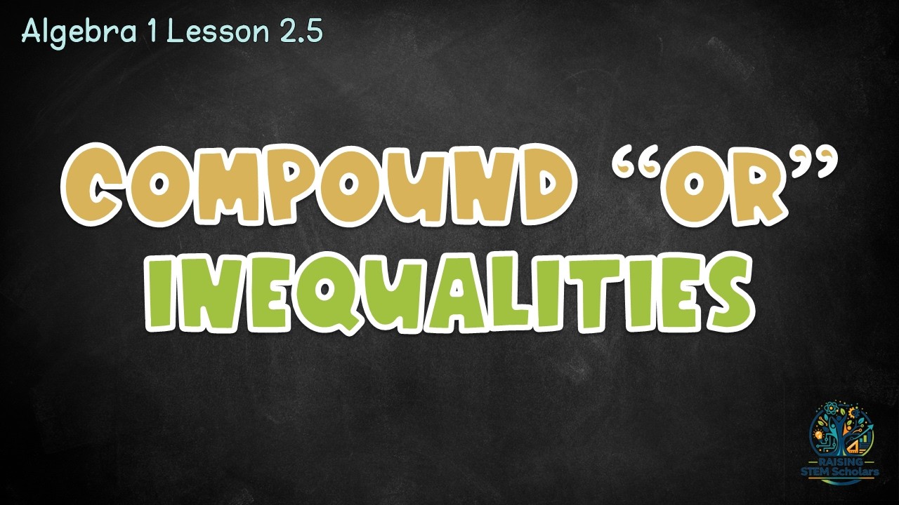 Compound Inequalities “OR” (Algebra 1) | Solving & Graphing OR ...