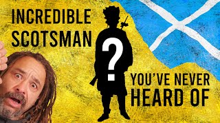 The Most Incredible Scotsman You've Never Heard of