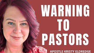 WARNING TO PASTORS #prophetic www.kristyeldredge.com