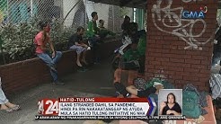 24 Oras: Ilang stranded, hindi pa rin nakakatanggap ng ayuda mula sa hatid tulong initiative ng NHA