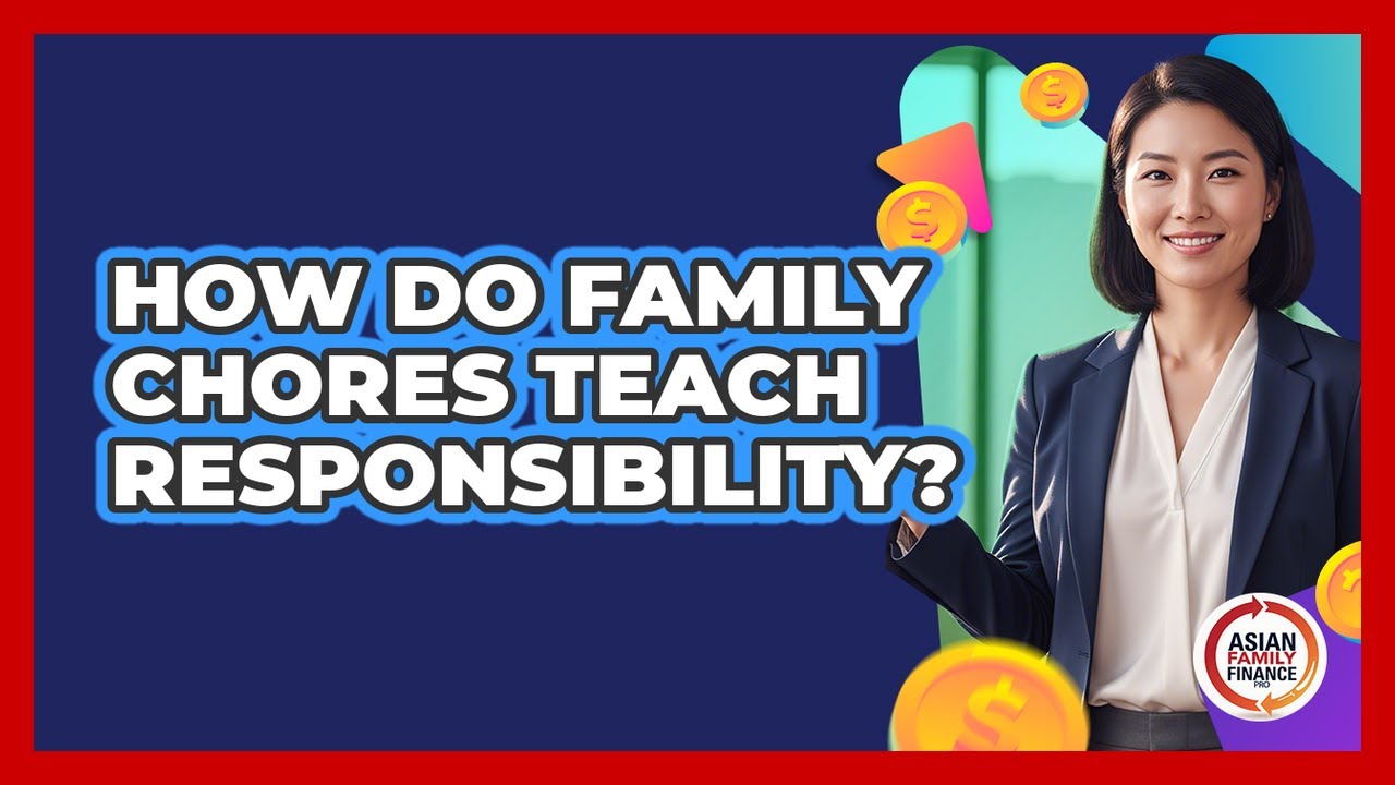 How Do Family Chores Teach Responsibility?
