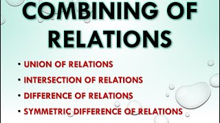 Combining of Relations: Union, Intersection, Difference and Symmetric Difference of Relations