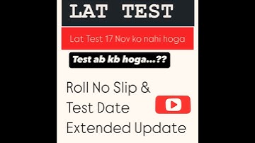 Lat Test Date Extended 2024 | lat Test Roll no Slip 2024 | Lat Test new update #lattestdate #heclat