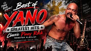 Best of Yano Greatest Hits 🎸 Classic Pinoy Rock Nonstop Playlist | Alternative Rock 90s🔥