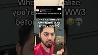 We getting WW3 before GTA 6 😭💀