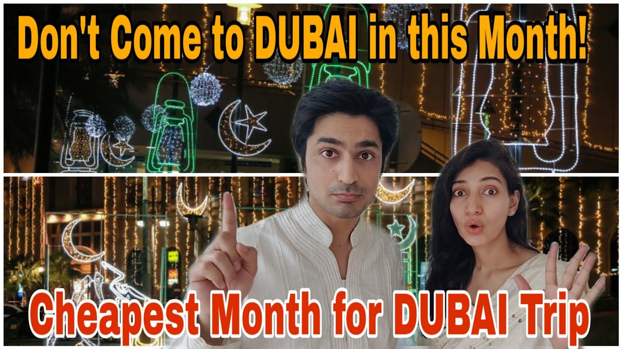 Best and Cheapest time to Travel to Dubai When not to travel to Dubai