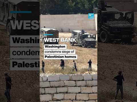 West Bank: Washington condemns siege of Palestinian homes • FRANCE 24 English