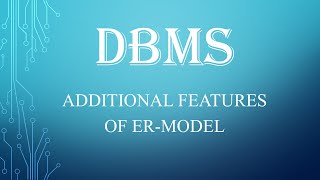 ADDITONAL FEATURES OF ER-MODEL|EXTENDED FEATURES OF ER-MODEL